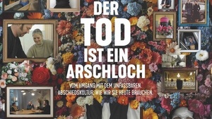Der Tod ist ein Arschloch - Film & Gespräch