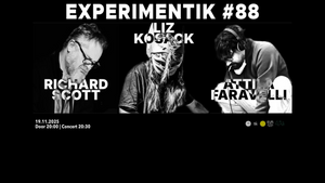 Experimentik #88 / Richard Scott – Liz Kosack – Attila Faravelli