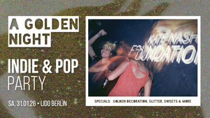 A Golden Night • Indie & Pop - Party • Golden Decoration, Sweets, Glitter & More • Lido Berlin