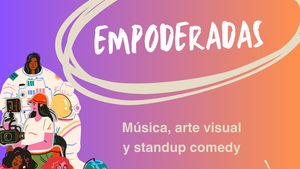 Art, storytelling y comedia en español - EMPODERADAS