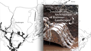 Troubled! Architecture of Ruinous Landscapes. Book launch and discussion with Barbara Herschel, Kaspar Jamme, Felix Künkel, Justus Schweer (space for relational research)