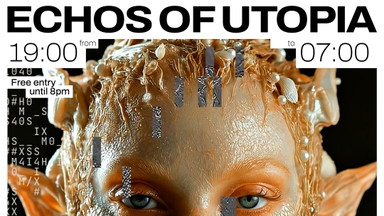 Echos of Utopia (Open Air & Indoor) - free entry until 8pm