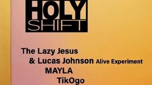 HolyShift LIVE TAKEOVER IV with The Lazy Jesus & Lucas Johnson Alive Experiment, MAYLA, TikOgo