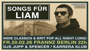 Songs Für Liam - Indie Classics & Brit Pop mit den DJs Jupp & Spencer (Karrera Klub)