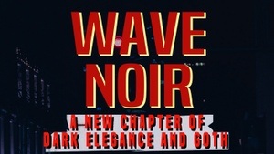 WAVE NOIR  with Elektrokohle , Lord Galon, Mr. Cigarette Butt