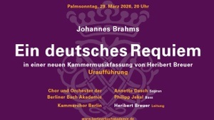 Berliner Bach Akademie - Johannes Brahms "Ein deutsches Requiem"