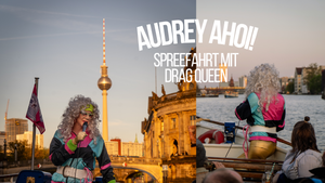 Audrey AhoI! Spreefahrt mit Drag Queen