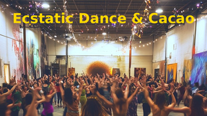 Ecstatic Dance & Cacao Journey + Tea & Snacks