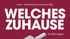 nous-Kollektiv (Hg.) »Welches Zuhause« Erzählungen