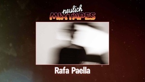 Neulich Mixtapes - Rafa Paella