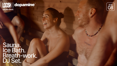LOOSH x Dopamine Studio: Outdoor SAUNA RAVE VOL. 6