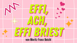 Effi, ach, Effi Briest (von Moritz Franz Beichl)