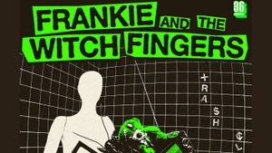 FRANKIE AND THE WITCH FINGERS