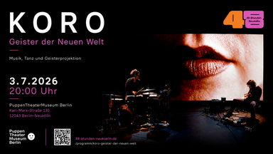 Koro - Geister der Neuen Welt - 48h Neuköln