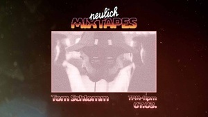 Neulich Mixtapes - Tom Schlomm