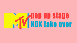 MTV pop up stage x KDK take over