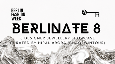 BERLINATE8 - Berlin Fashion Week Jewellery Showcase