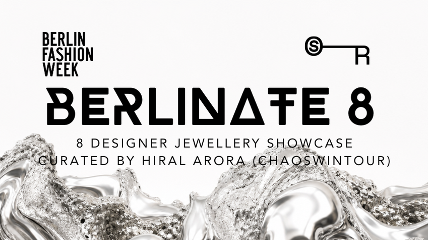 BERLINATE8 - Berlin Fashion Week Jewellery Showcase