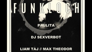 Funkloch - Easter Sunday Special: Paulita | DJ Sexverbot | Liam Taj | Max Theodor