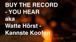 BUY THE RECORDS - YOU HEAR  Watte Hörst - Kannste Koofen Wednesday Selectors selling theyre old Vinyl Records Live 16h-21h Im Nest Café Görlitzerstr. 52 Berlin-Kreuzberg