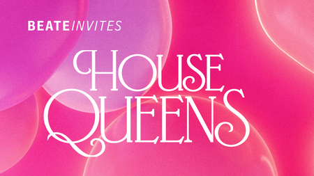 Beate Invites /// HOUSE QUEENS
