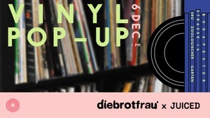 Vinyl Pop-up diebrotfrau x Juiced