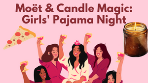 Moët & Candle Magic: Girls' Pyjama Evening