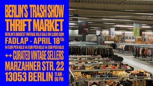 BERLIN’S TRASH SHOW - VINTAGE KILO SALE / THRIFT & FLEA MARKET (14€/KG) . 35.000 Vintage & Secondhand Pieces