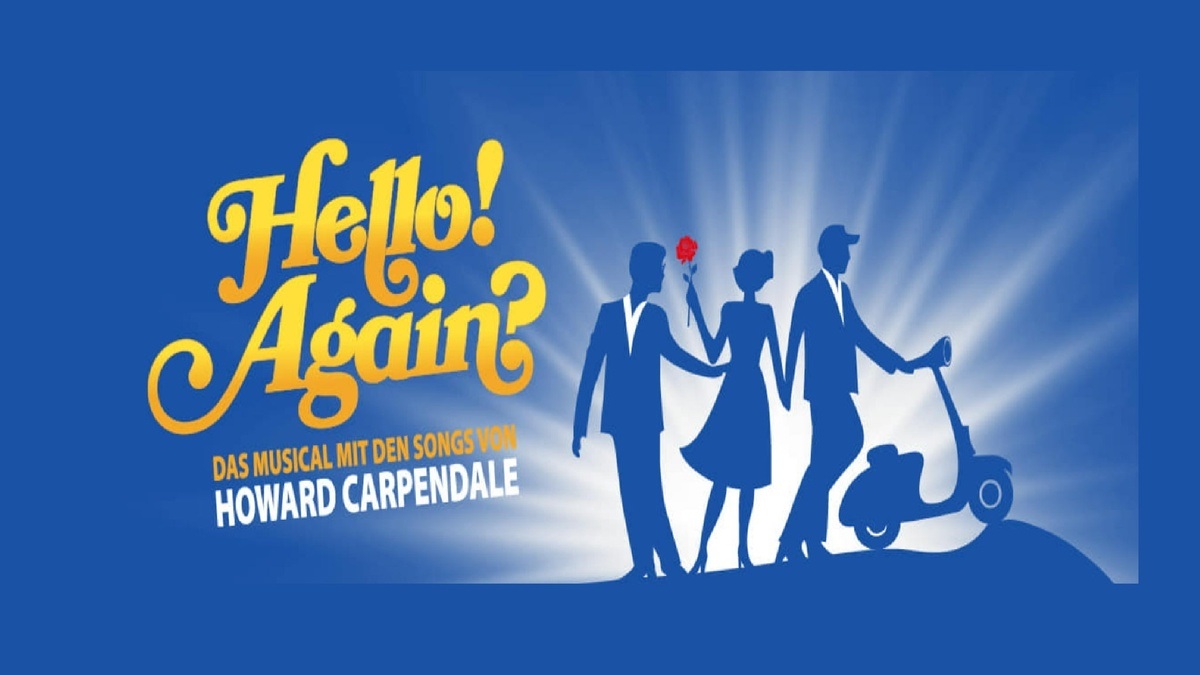 HELLO! AGAIN? - Das Musical mit den Songs von Howard Carpendale am 05. ...