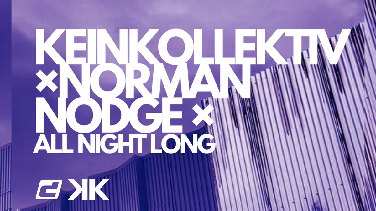 KeinKollektiv x Norman Nodge [All Night Long] am 10.10.2026 in Leipzig ...