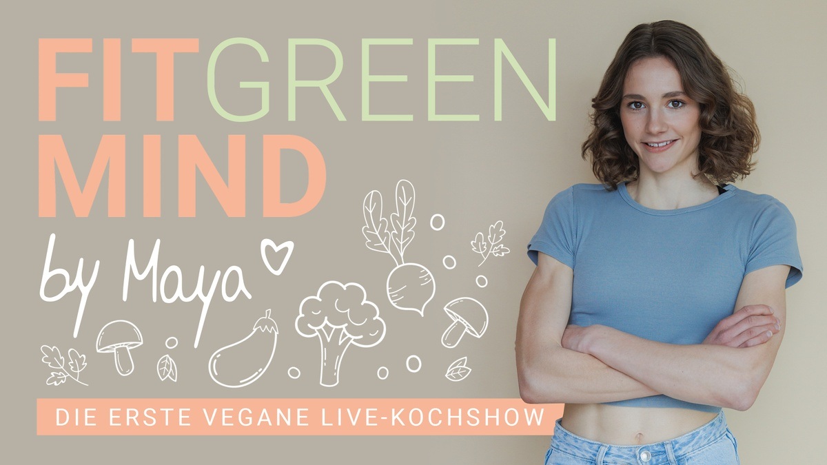 Fit Green Mind Maya Forbes Fitgreenmind - LIVE 2024 - die erste vegane Kochshow - Rausgegangen Berlin
